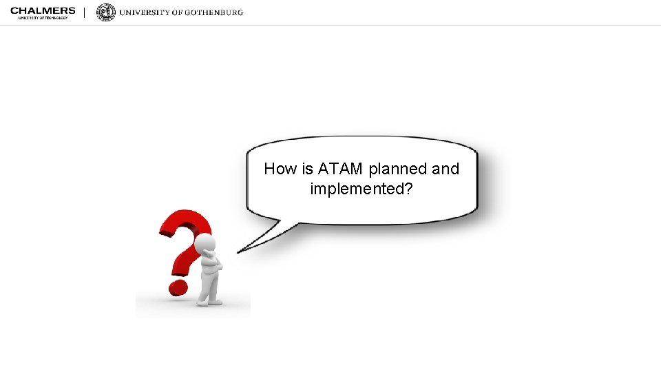 How is ATAM planned and implemented? 