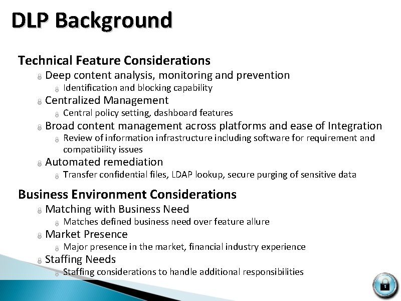  DLP Background Technical Feature Considerations Ï Deep content analysis, monitoring and prevention Ï