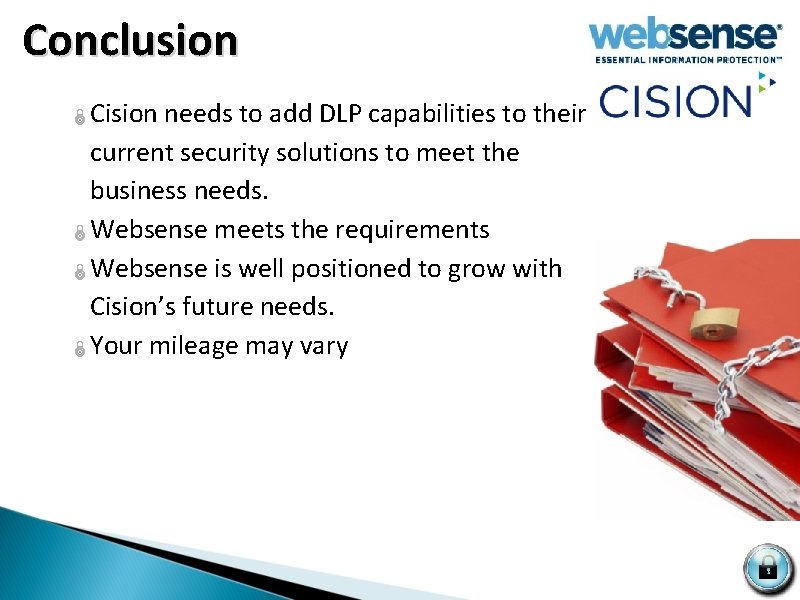  Conclusion Cision needs to add DLP capabilities to their current security solutions to