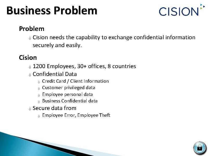 Business Problem Ï Cision needs the capability to exchange confidential information securely and easily.