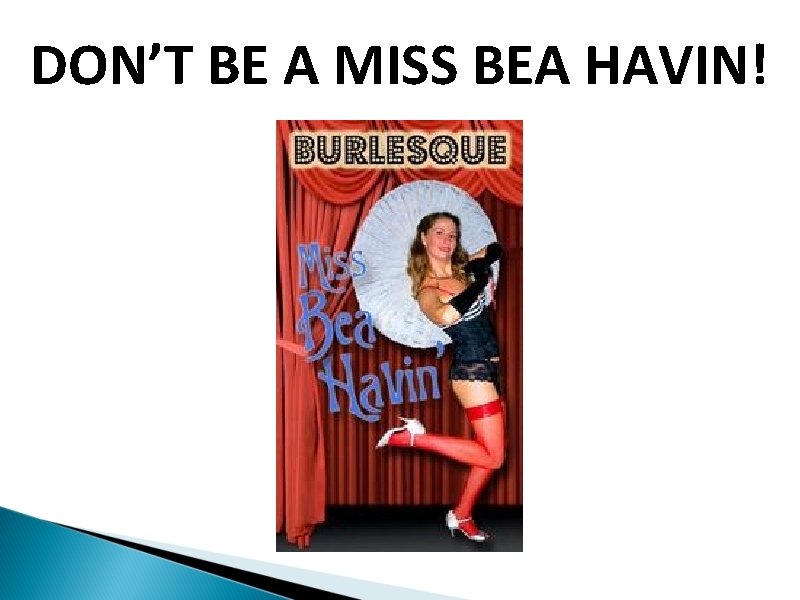 DON’T BE A MISS BEA HAVIN! 