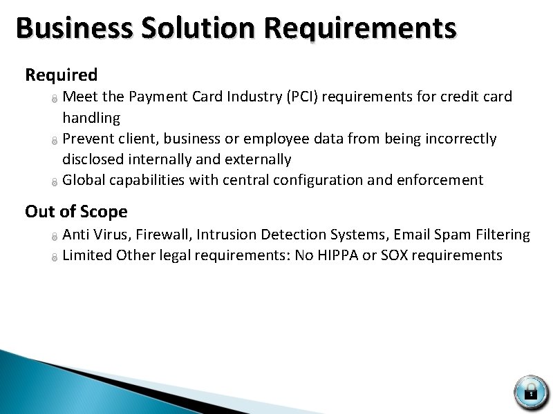  Business Solution Requirements Required Meet the Payment Card Industry (PCI) requirements for credit