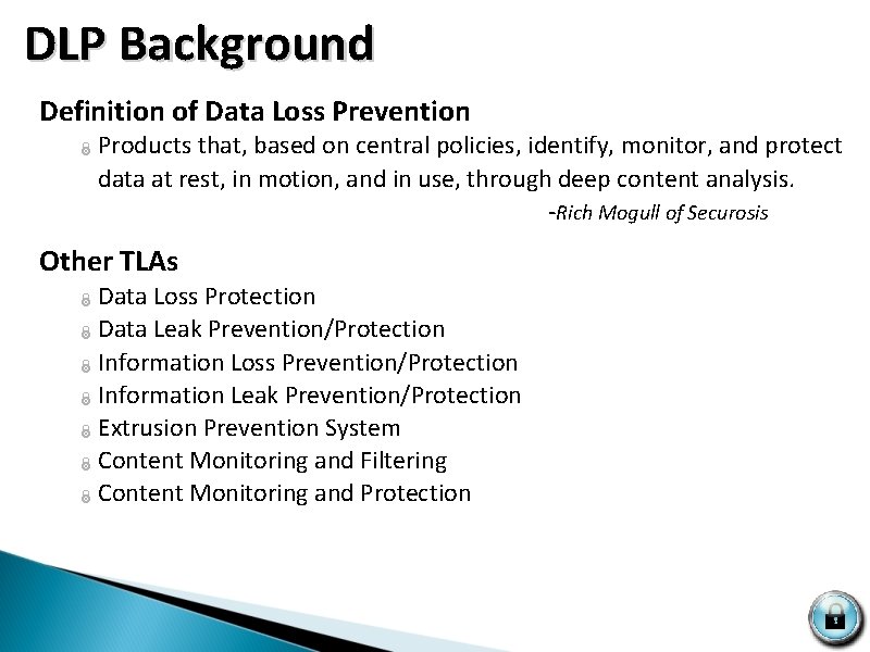  DLP Background Definition of Data Loss Prevention Ï Products that, based on central