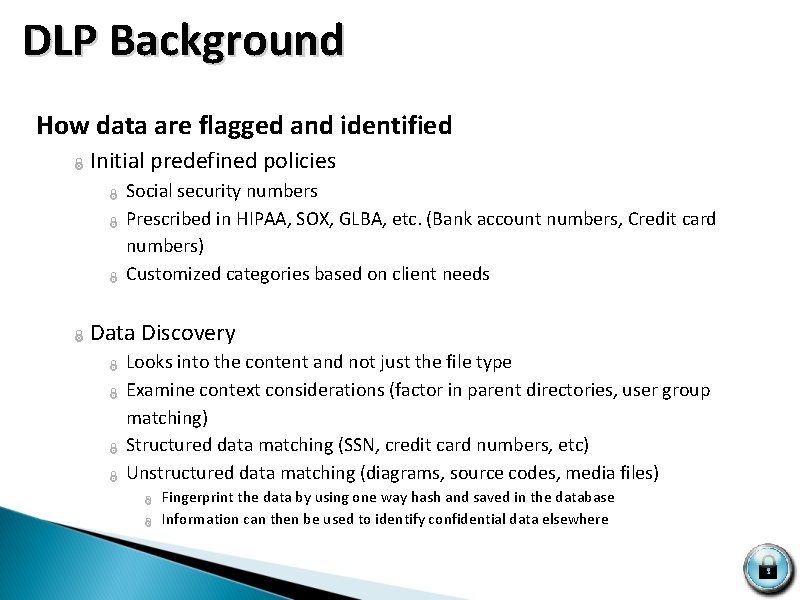  DLP Background How data are flagged and identified Ï Initial predefined policies Ï