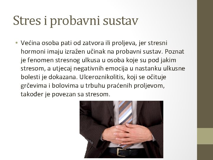 Stres i probavni sustav • Većina osoba pati od zatvora ili proljeva, jer stresni