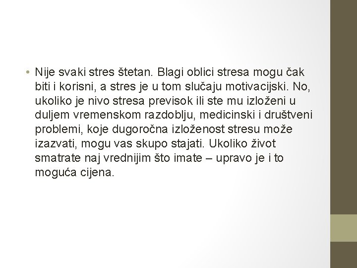  • Nije svaki stres štetan. Blagi oblici stresa mogu čak biti i korisni,