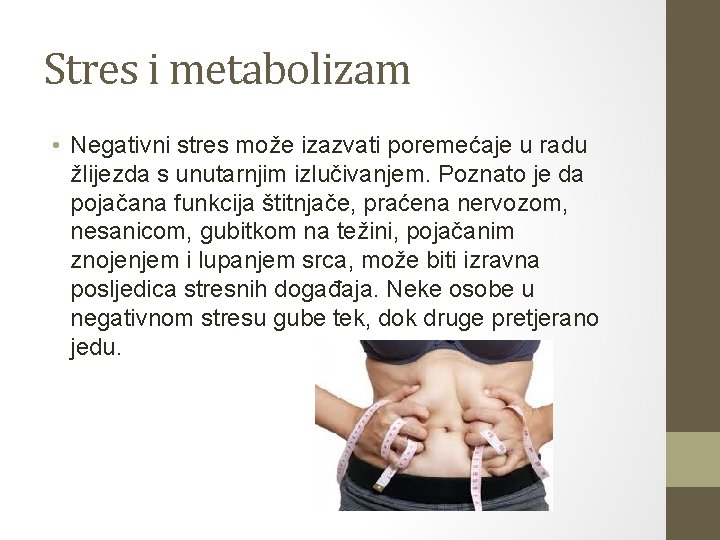 Stres i metabolizam • Negativni stres može izazvati poremećaje u radu žlijezda s unutarnjim