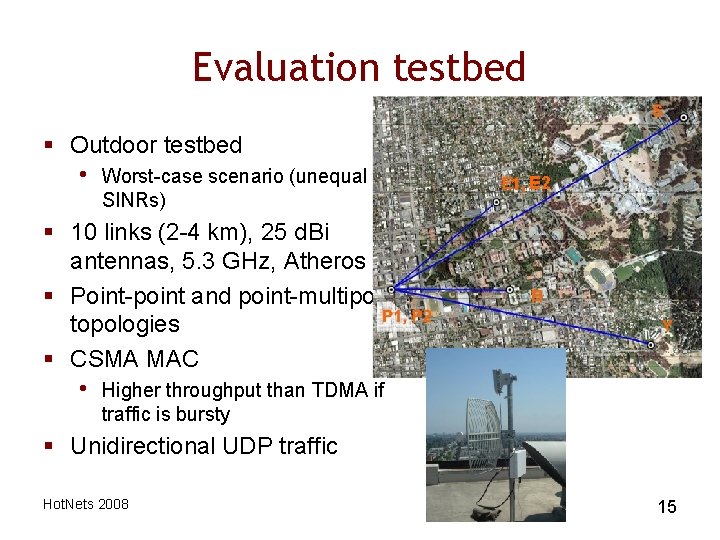 Evaluation testbed § Outdoor testbed • Worst-case scenario (unequal SINRs) 1, E 2 §