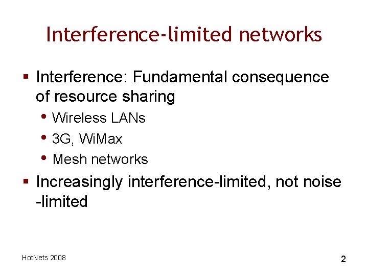 Interference-limited networks § Interference: Fundamental consequence of resource sharing • Wireless LANs • 3