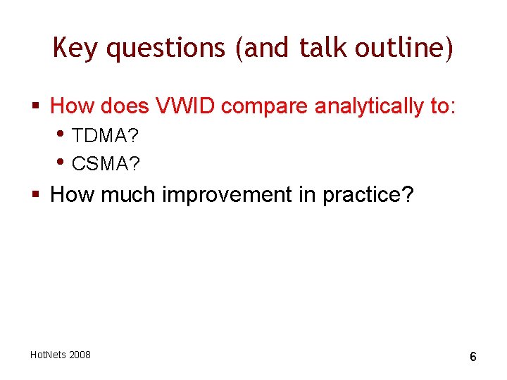 Key questions (and talk outline) § How does VWID compare analytically to: • TDMA?