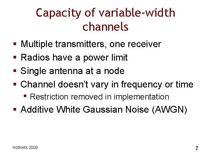 Capacity of variable-width channels § § Multiple transmitters, one receiver Radios have a power