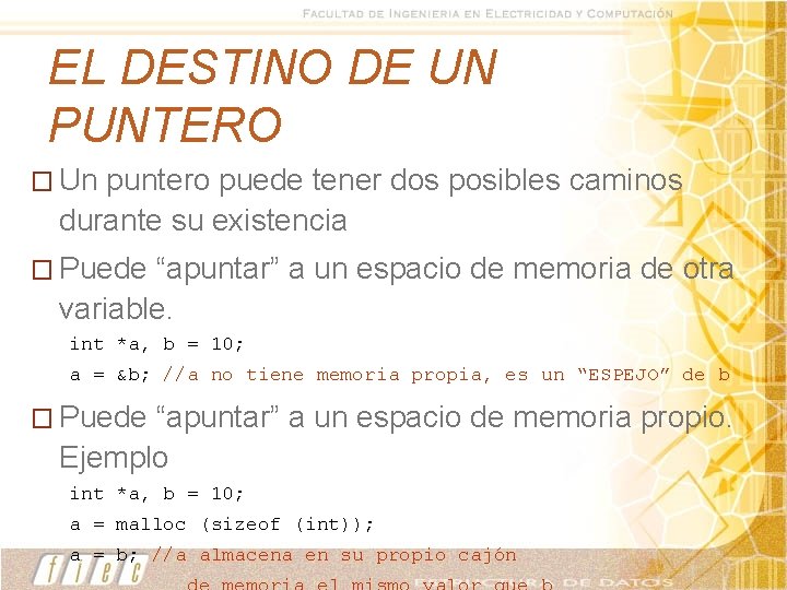 EL DESTINO DE UN PUNTERO � Un puntero puede tener dos posibles caminos durante