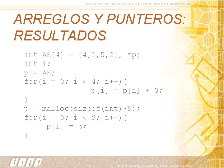 ARREGLOS Y PUNTEROS: RESULTADOS int AE[4] = {4, 1, 5, 2}, *p; int i;
