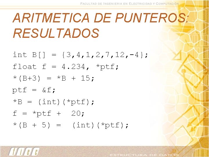 ARITMETICA DE PUNTEROS: RESULTADOS int B[] = {3, 4, 1, 2, 7, 12, -4};