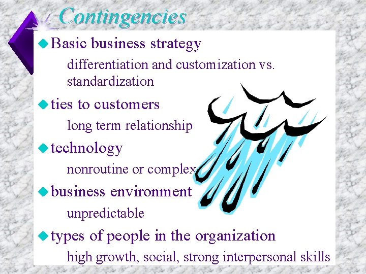 Contingencies u Basic business strategy u differentiation and customization vs. standardization u ties to