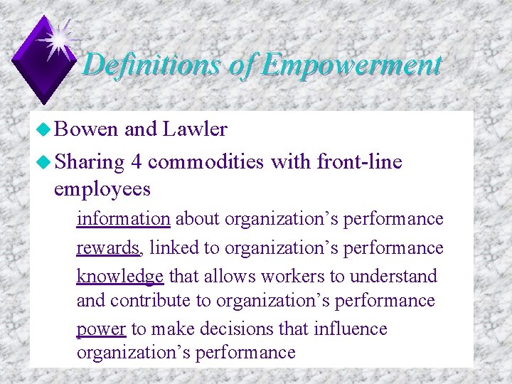 Definitions of Empowerment u Bowen and Lawler u Sharing 4 commodities with front-line employees