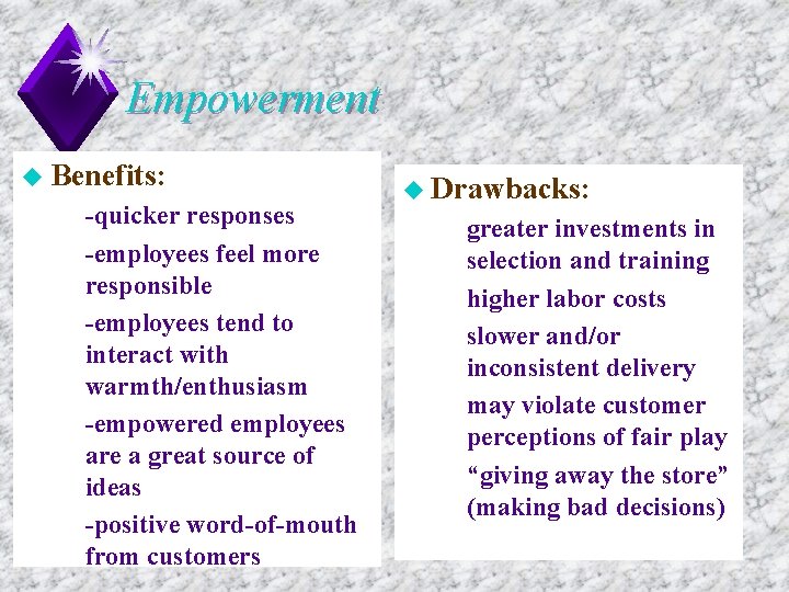 Empowerment u Benefits: u -quicker responses u -employees feel more responsible u -employees tend