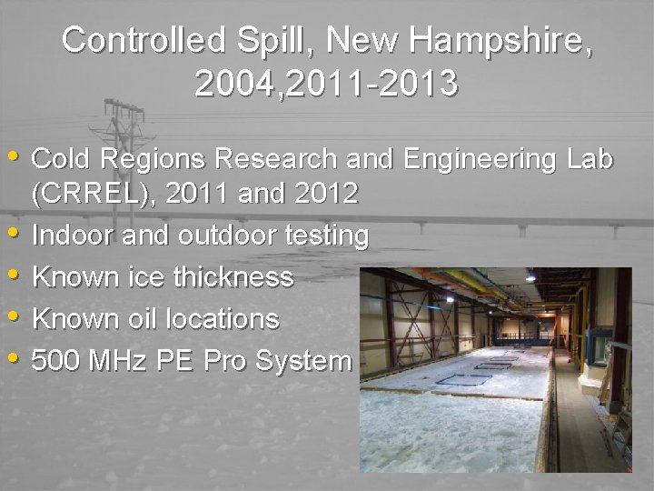 Controlled Spill, New Hampshire, 2004, 2011 -2013 • Cold Regions Research and Engineering Lab