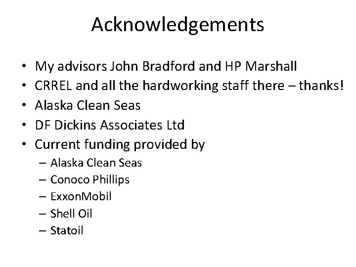 Acknowledgements • • • My advisors John Bradford and HP Marshall CRREL and all