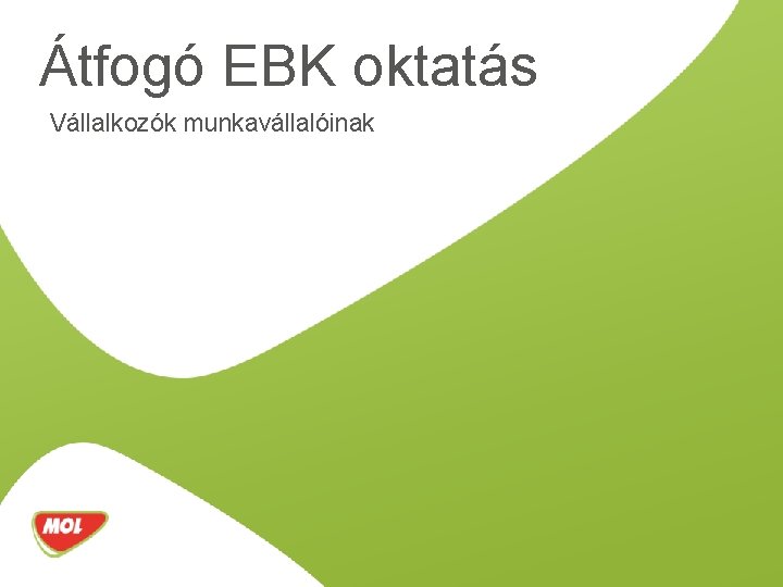 Átfogó EBK oktatás Vállalkozók munkavállalóinak 