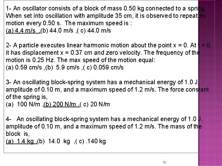 1 - An oscillator consists of a block of mass 0. 50 kg connected