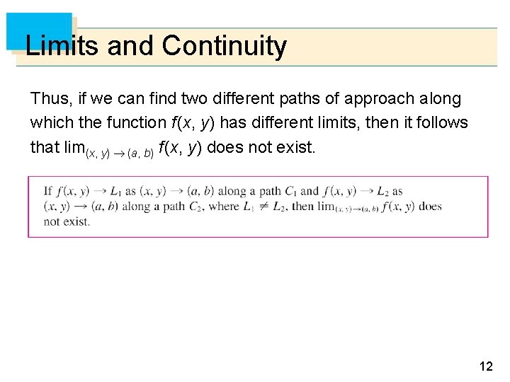 Limits and Continuity Thus, if we can find two different paths of approach along