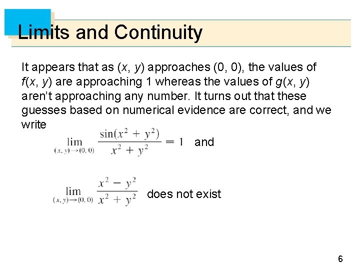 Limits and Continuity It appears that as (x, y) approaches (0, 0), the values