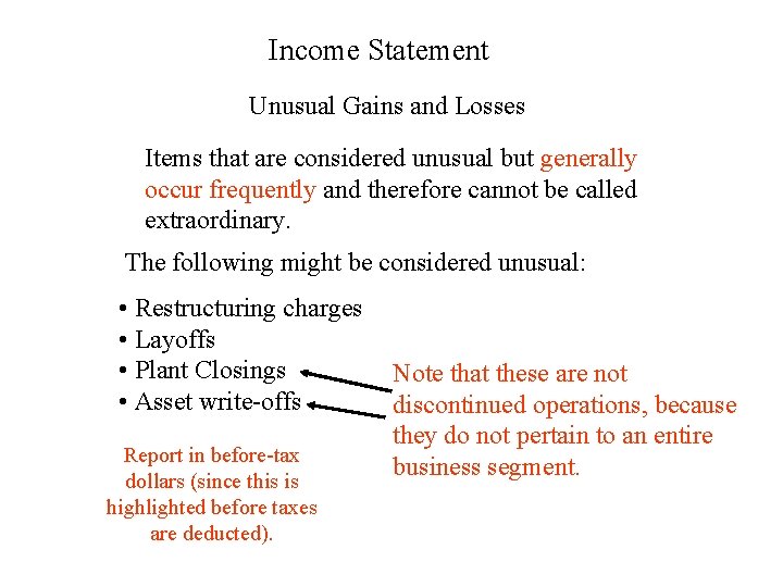 Income Statement Unusual Gains and Losses Items that are considered unusual but generally occur