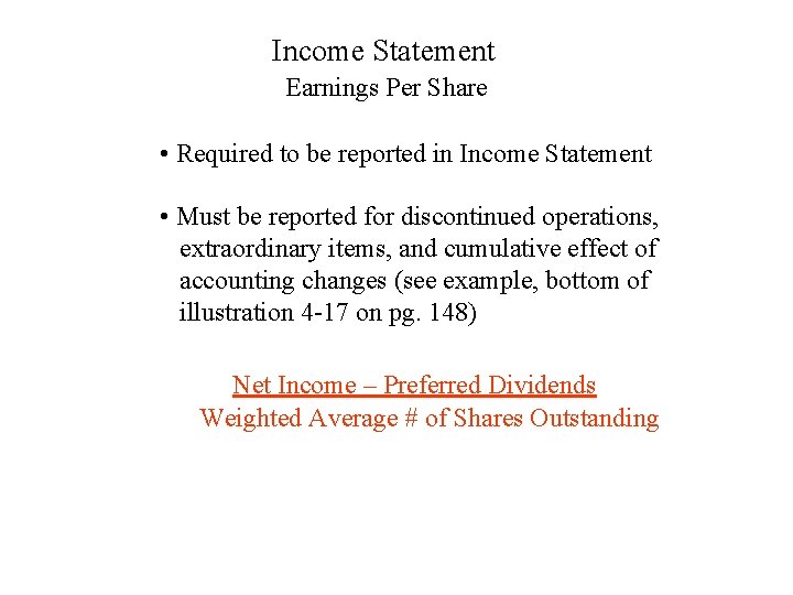 Income Statement Earnings Per Share • Required to be reported in Income Statement •