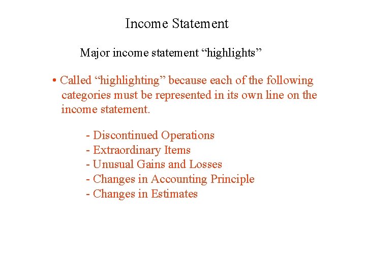 Income Statement Major income statement “highlights” • Called “highlighting” because each of the following