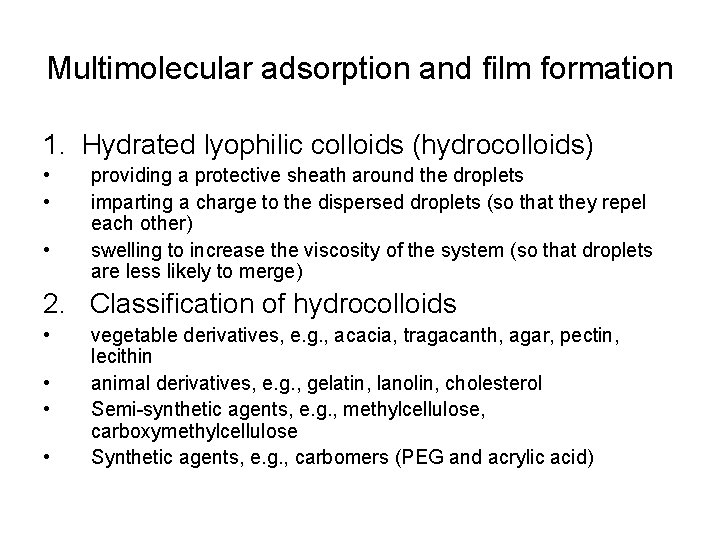 Multimolecular adsorption and film formation 1. Hydrated lyophilic colloids (hydrocolloids) • • • providing