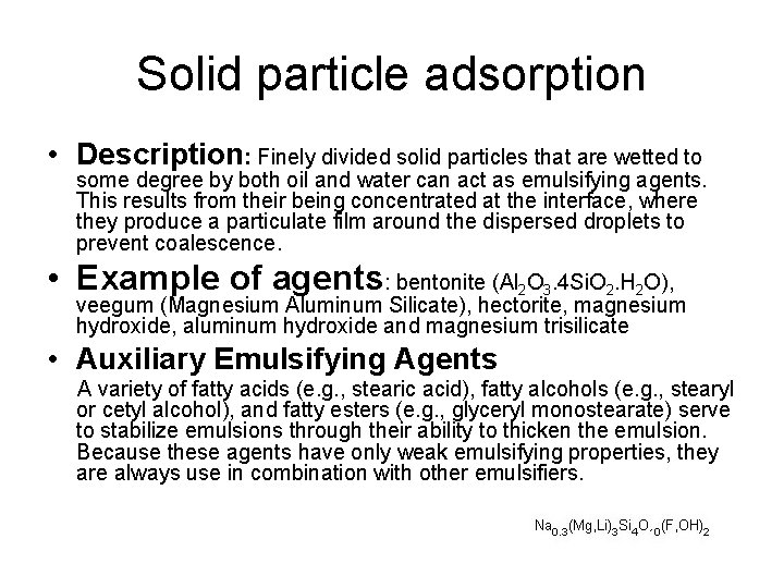 Solid particle adsorption • Description: Finely divided solid particles that are wetted to some