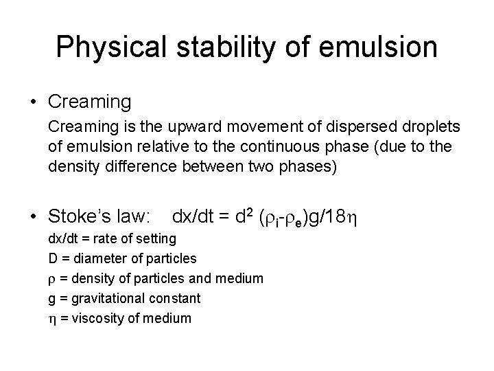 Physical stability of emulsion • Creaming is the upward movement of dispersed droplets of