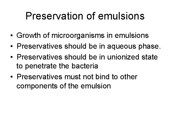 Preservation of emulsions • Growth of microorganisms in emulsions • Preservatives should be in