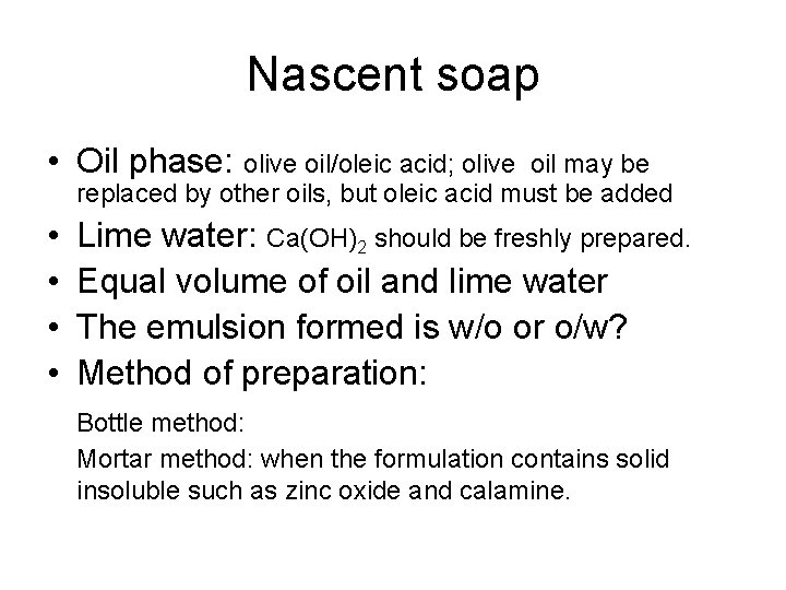 Nascent soap • Oil phase: olive oil/oleic acid; olive oil may be replaced by