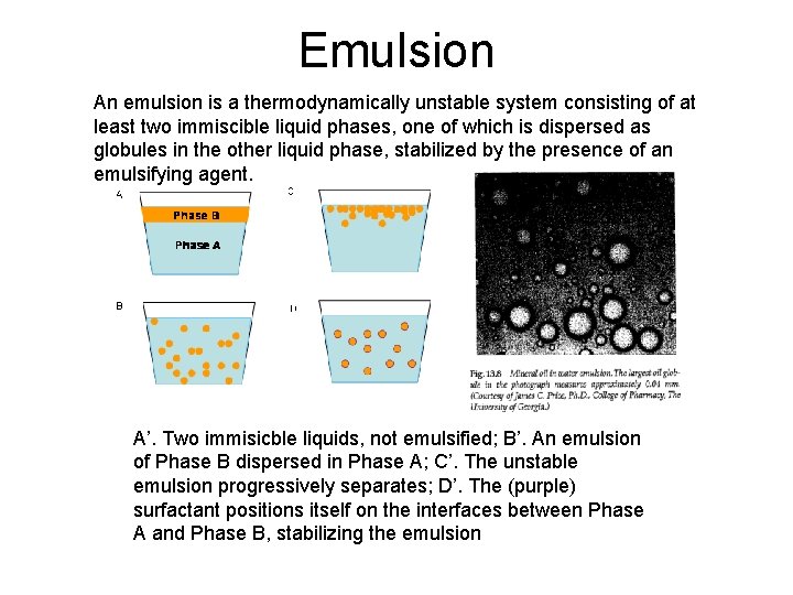 Emulsion An emulsion is a thermodynamically unstable system consisting of at least two immiscible