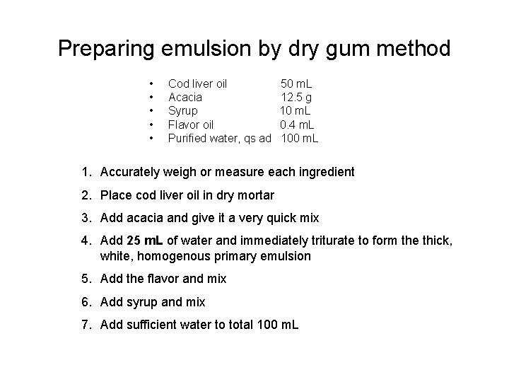 Preparing emulsion by dry gum method • • • Cod liver oil Acacia Syrup