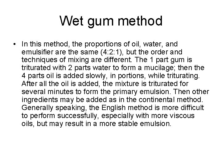 Wet gum method • In this method, the proportions of oil, water, and emulsifier