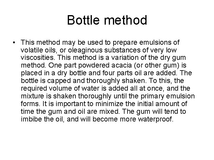 Bottle method • This method may be used to prepare emulsions of volatile oils,