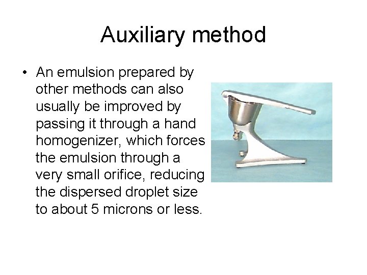 Auxiliary method • An emulsion prepared by other methods can also usually be improved