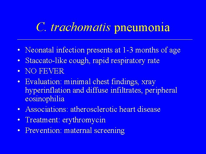 C. trachomatis pneumonia • • Neonatal infection presents at 1 -3 months of age