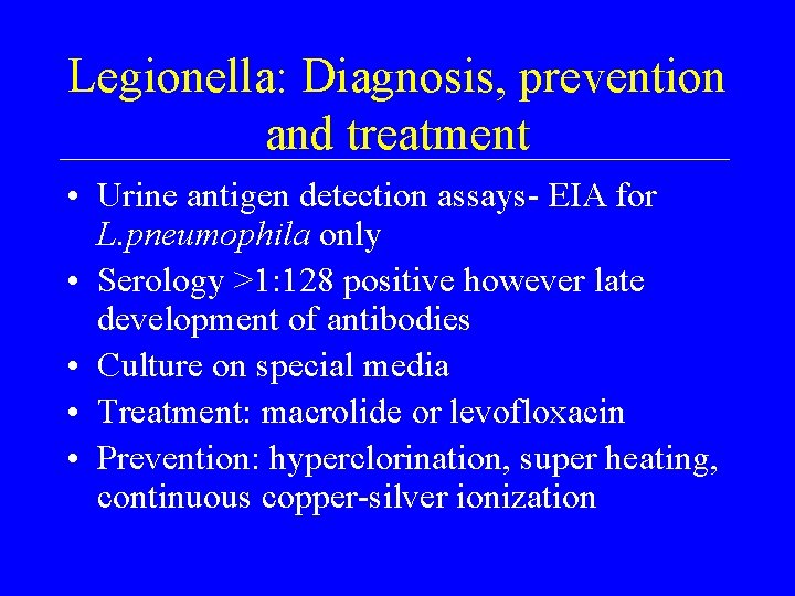 Legionella: Diagnosis, prevention and treatment • Urine antigen detection assays- EIA for L. pneumophila