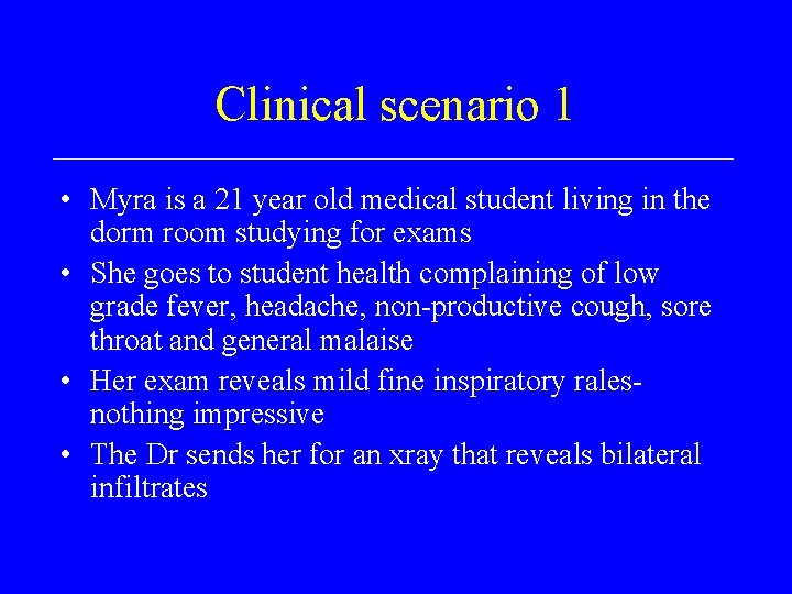 Clinical scenario 1 • Myra is a 21 year old medical student living in