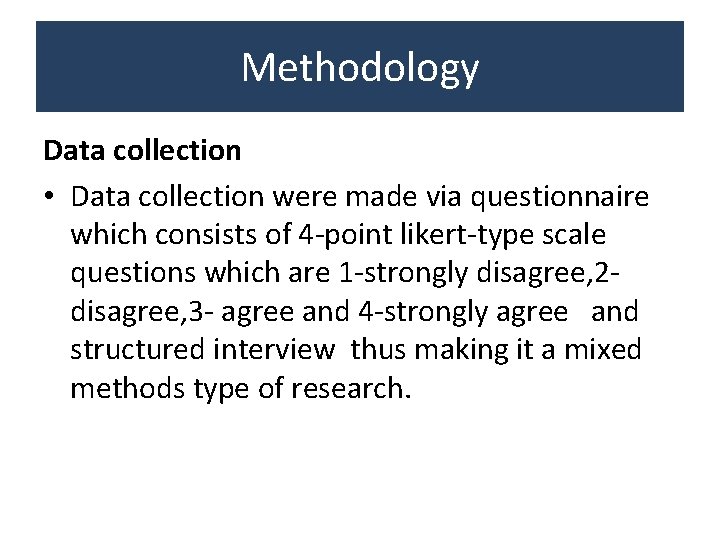 Methodology Data collection • Data collection were made via questionnaire which consists of 4 Methodology Data collection • Data collection were made via questionnaire which consists of 4