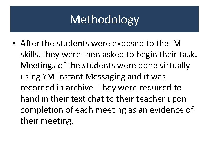 Methodology • After the students were exposed to the IM skills, they were then Methodology • After the students were exposed to the IM skills, they were then