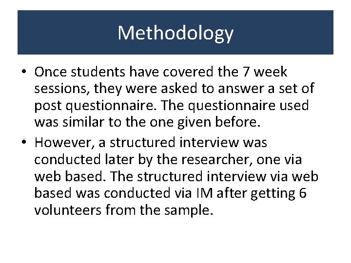 Methodology • Once students have covered the 7 week sessions, they were asked to Methodology • Once students have covered the 7 week sessions, they were asked to