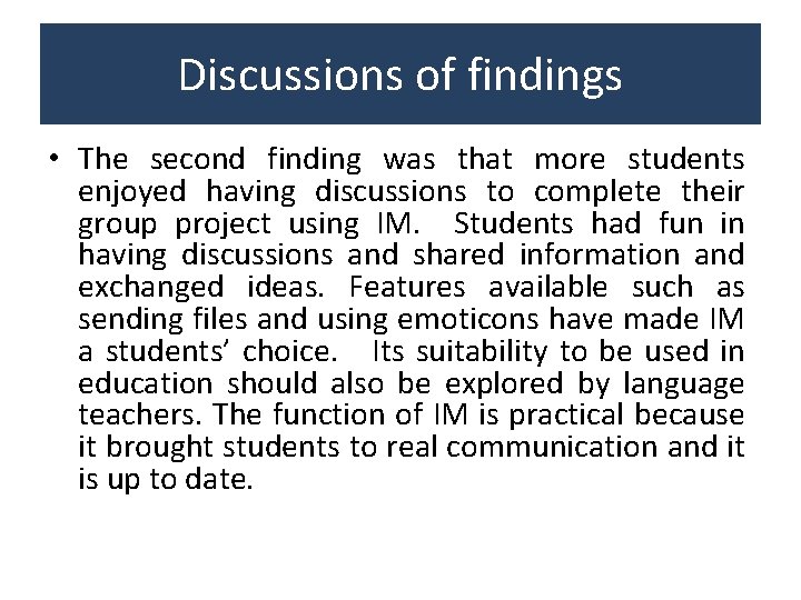 Discussions of findings • The second finding was that more students enjoyed having discussions Discussions of findings • The second finding was that more students enjoyed having discussions