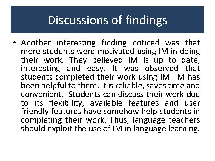 Discussions of findings • Another interesting finding noticed was that more students were motivated Discussions of findings • Another interesting finding noticed was that more students were motivated