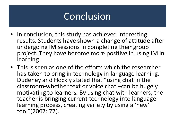 Conclusion • In conclusion, this study has achieved interesting results. Students have shown a Conclusion • In conclusion, this study has achieved interesting results. Students have shown a