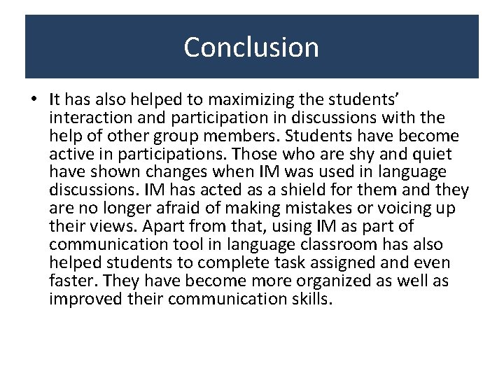 Conclusion • It has also helped to maximizing the students’ interaction and participation in Conclusion • It has also helped to maximizing the students’ interaction and participation in